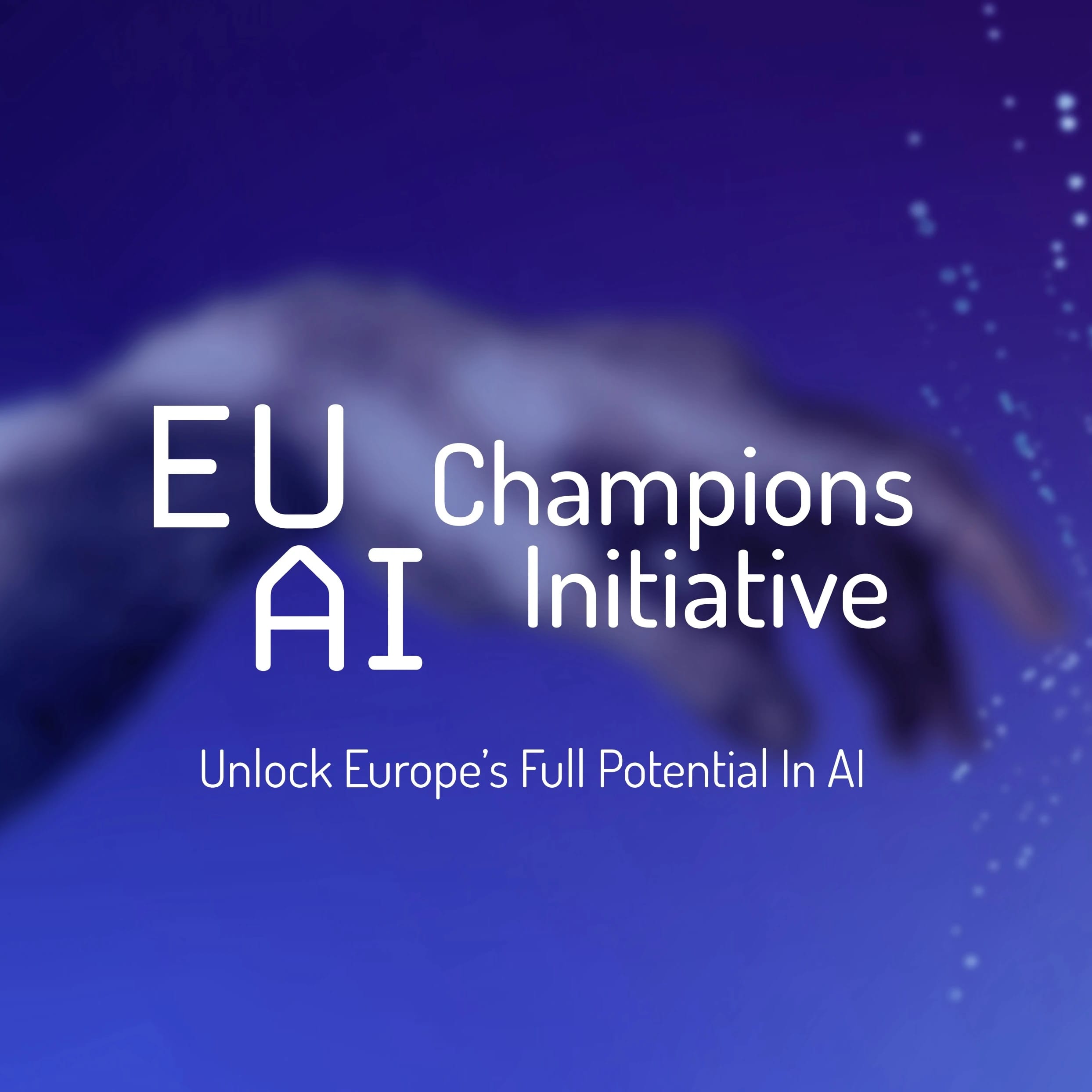 EU AI Champions Initiative: Unlock Europe's Full Potential in AI